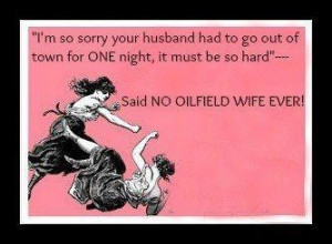 said no oilfield wife ever! Lol love it. One hitch at a time and I'm ...