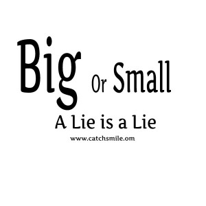Big Or Small – A Lie is A Lie