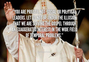 quote-Pope-John-Paul-II-you-are-priests-not-social-or-political-144912 ...