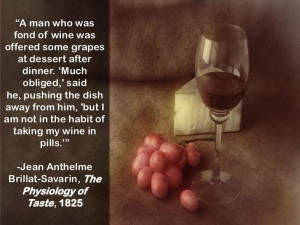 Enjoy this funny wine quote from Jean Anthelme Brillat-Savarin
