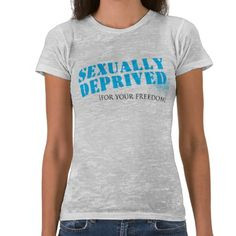 Sexually deprived for your freedom t-shirt #military #deployment #army ...