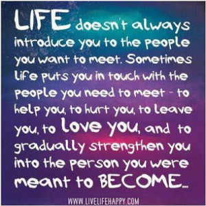life doesn t always introduce you to the people you want to meet ...
