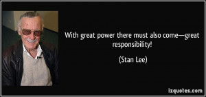 With great power there must also come—great responsibility! - Stan ...