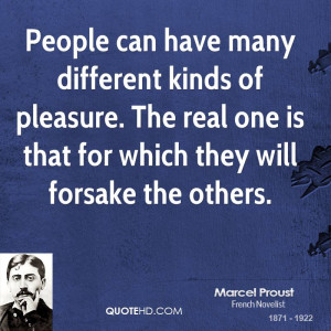 People can have many different kinds of pleasure. The real one is that ...