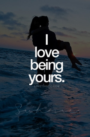 love it i love being yours