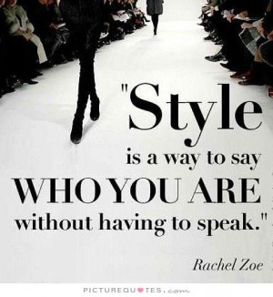 ... is a way to say who you are without having to speak Picture Quote #1