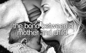The bond between a mother and child.