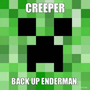 creeper back up enderman creeper face troll meme generator