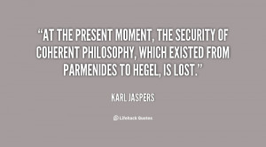 At the present moment, the security of coherent philosophy, which ...