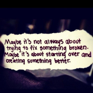 Maybe it’s not always about trying to fix something broken. Maybe it ...