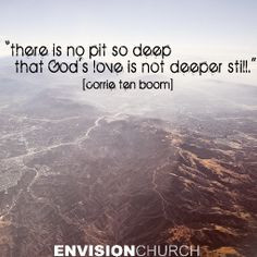 Corrie Ten Boom Quote - God's love is deeper still | Envision Church ...