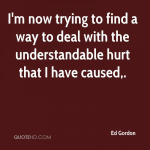 now trying to find a way to deal with the understandable hurt that ...