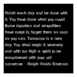 Emerson quote- Finish each day... Poster