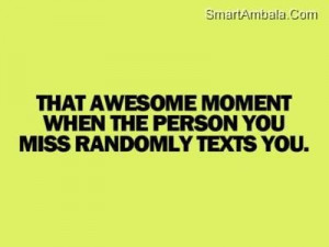 ... moment when the person you miss randomly texts you best friend quote