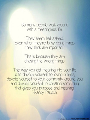 Wise words from Randy Pausch. I will never forget him.