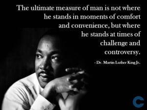 Management. Quote from Martin Luther King Jr. The measure of a man ...