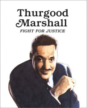 Thurgood Marshall Quotes Thurgood marshall: fight for