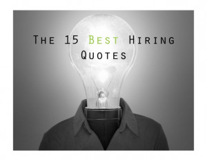 The 15 Best Hiring Quotes