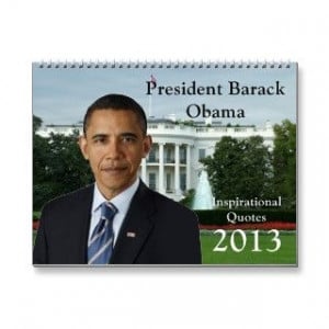 President Barack Obama Quotes 2013 Calendar by Obama2012store