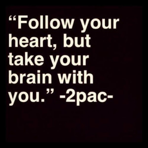 quote 2pac Tupac tupac shakur makaveli follow your heart Tupac Amaru ...