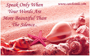 Only When your Words Are More Beautiful Than The Silence | All Quotes ...