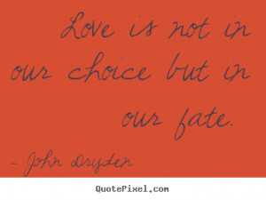 Design your own image quotes about love - Love is not in our choice ...