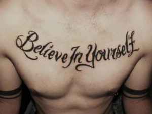 Believe In Yourself Quotes Tattoos Believe on yourself quote