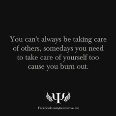 psych-quotes: You can’t always be taking care of others, somedays ...