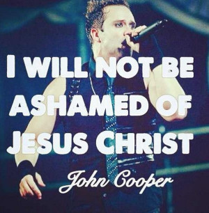 will not be ashamed of Jesus Christ.