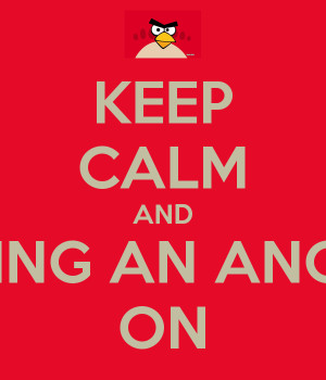 Stop Being Angry Bird Keep Calm And Carry Image Generator