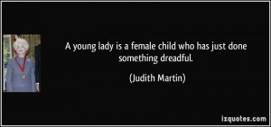 young lady is a female child who has just done something dreadful ...