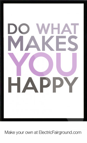 Do what makes you happy Framed Quote