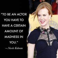 Nicole Kidman - Movie Actor Quotes More
