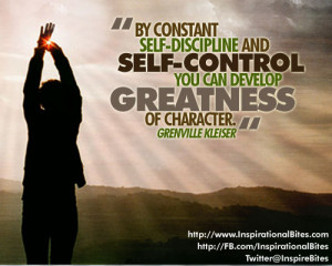 ... Self Control You Can Develop Greatness Of Character - Discipline Quote