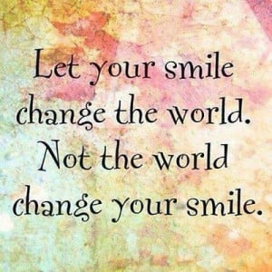 Smile Changes The World - Quote To Live By