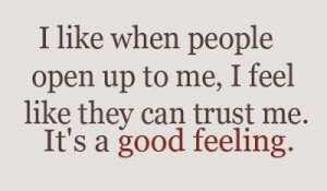 ... -open-up-to-me-I-feel-like-they-can-trust-me-Its-a-good-feeling.jpg