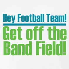 Get Off the (Marching) Band Field!