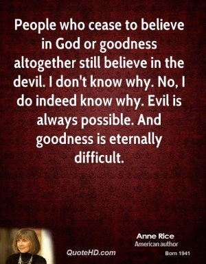 who cease to believe in God or goodness altogether still believe ...