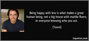 Being happy with less is what makes a great human being, not a big ...