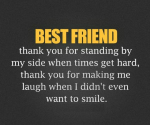 friend-thank-you-for-standing-by-my-side-when-times-get-hard-thank-you ...