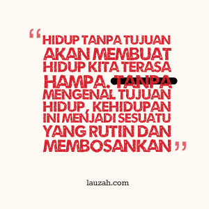 Quotes Picture: hidup tanpa tujuan akan membuat hidup kita terasa ...