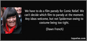 ... welcome, but not Spiderman owing to costume being too tight. - Dawn