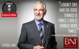 ... CEOs Podcast Episode 001: Dr Ivan Misner – Founder and Chairman, BNI