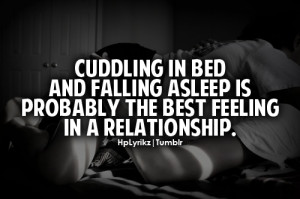 ... bed and falling asleep is probably the best feeling in a relationship