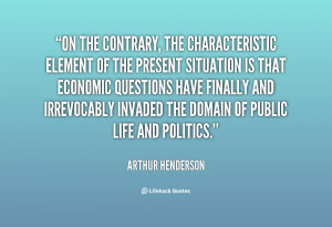 quote-Arthur-Henderson-on-the-contrary-the-characteristic-element-of ...