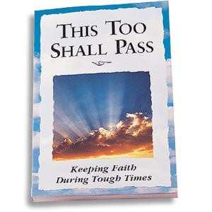 This Too Shall Pass: Keeping Faith During Tough Times