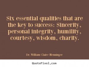 ... , personal integrity, humility, courtesy, wisdom, charity