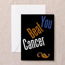You Beat Cancer Greeting Card for