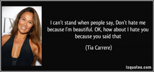 quote-i-can-t-stand-when-people-say-don-t-hate-me-because-i-m ...