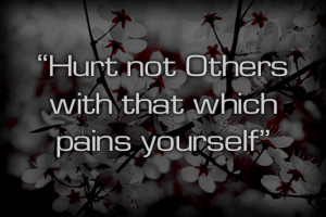 hurt-not-others-with-that-which-pains-yourself-sayings-quote.jpg
